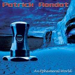 Patrick Rondat : An Ephemeral World